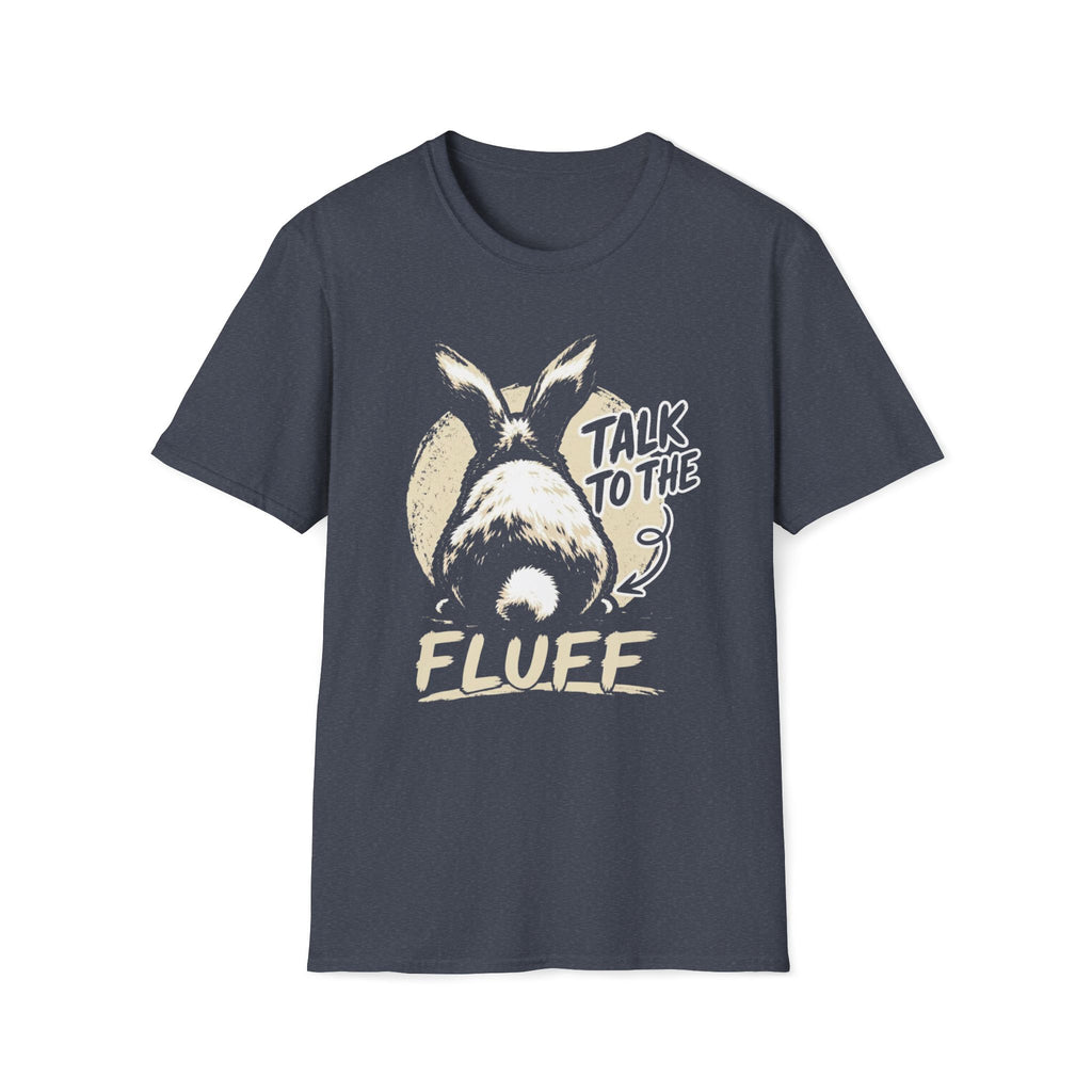 Talk To The Fluff Rabbit T-Shirt