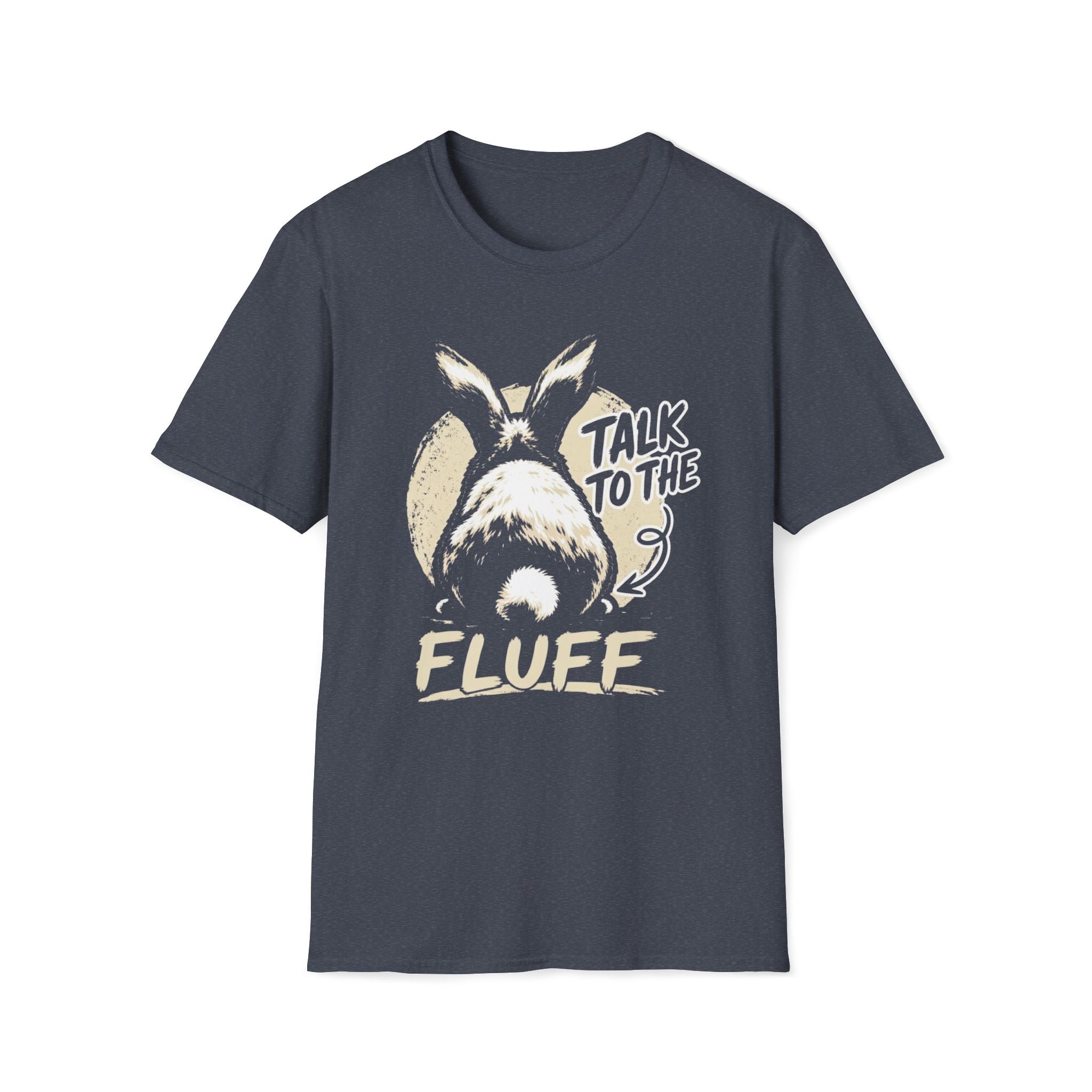 Talk To The Fluff Rabbit T-Shirt